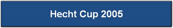 Hecht Cup 2005