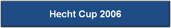 Hecht Cup 2006